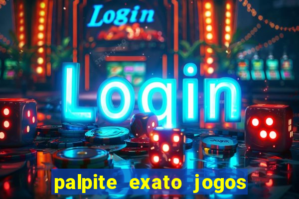 palpite exato jogos de hoje